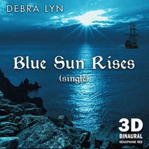 Debra Lyn-Blue Sun Rises (3D Binaural) Single